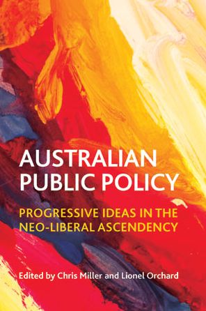 Australian public policy: Progressive ideas in the neoliberal ascendency