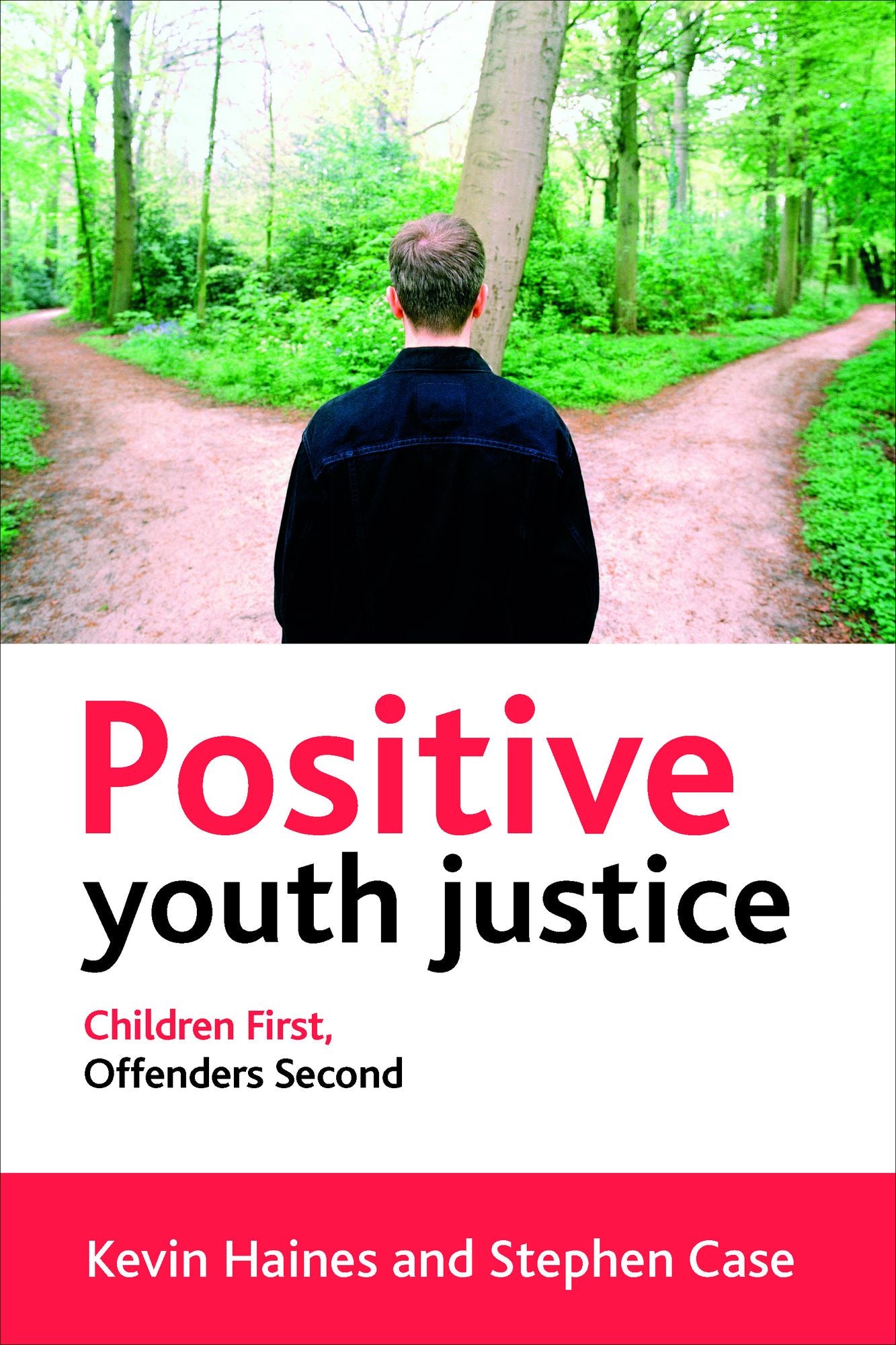 Positive youth justice: Children first, offenders second