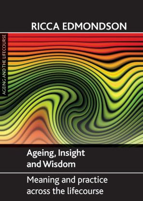 Ageing, insight and wisdom: Meaning and practice across the lifecourse