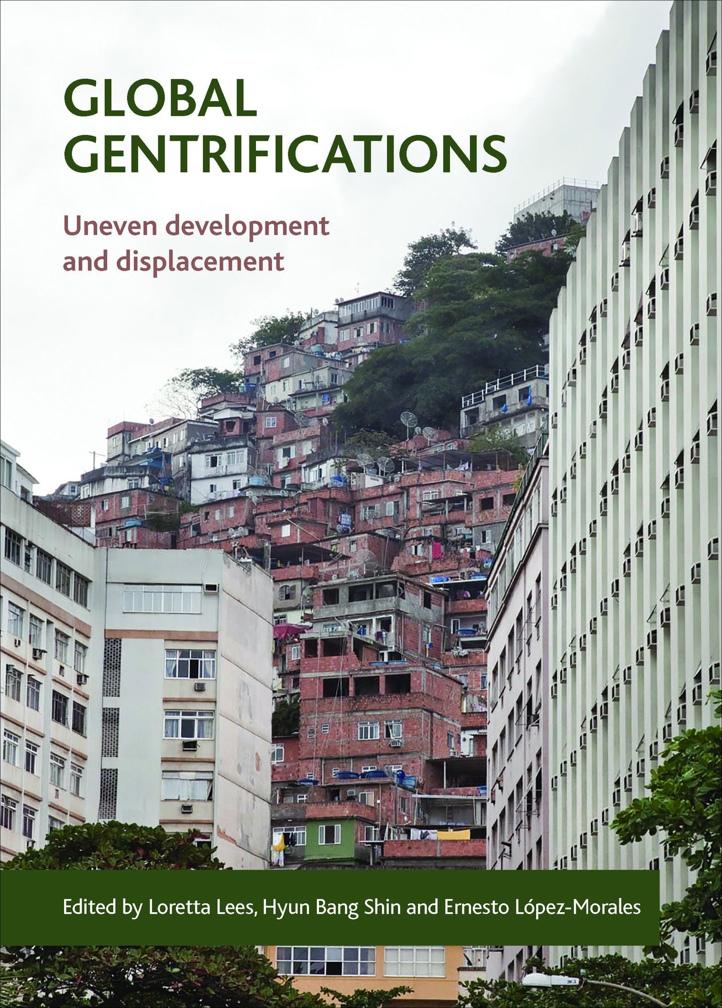 Global gentrifications: Uneven development and displacement