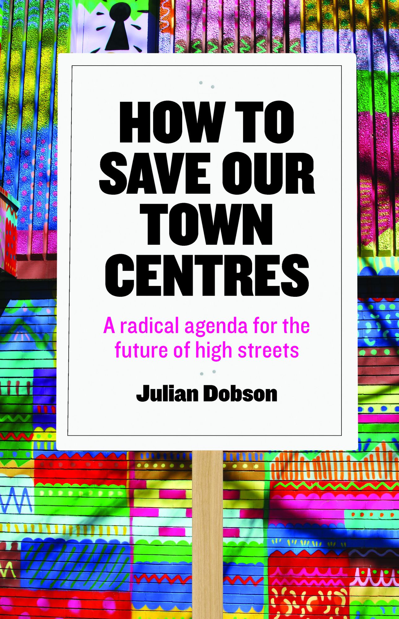 How to save our town centres: A radical agenda for the future of high streets