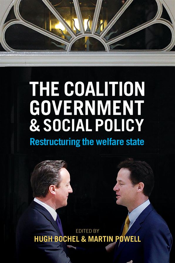 The Coalition Government and Social Policy: Restructuring the Welfare State