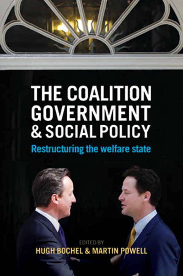 The Coalition Government and Social Policy: Restructuring the Welfare State