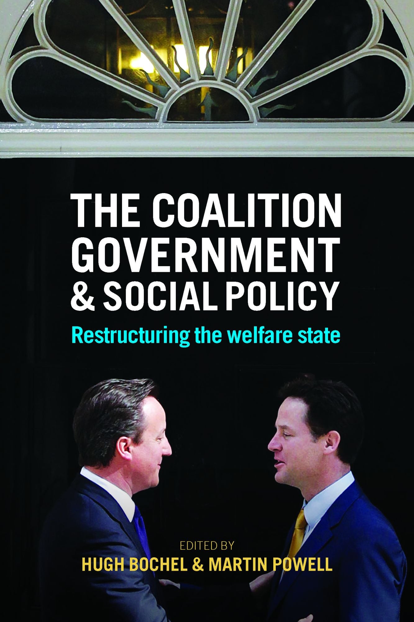 The coalition government and social policy: Restructuring the welfare state