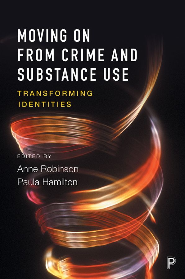 Moving on from Crime and Substance Use: Transforming Identities