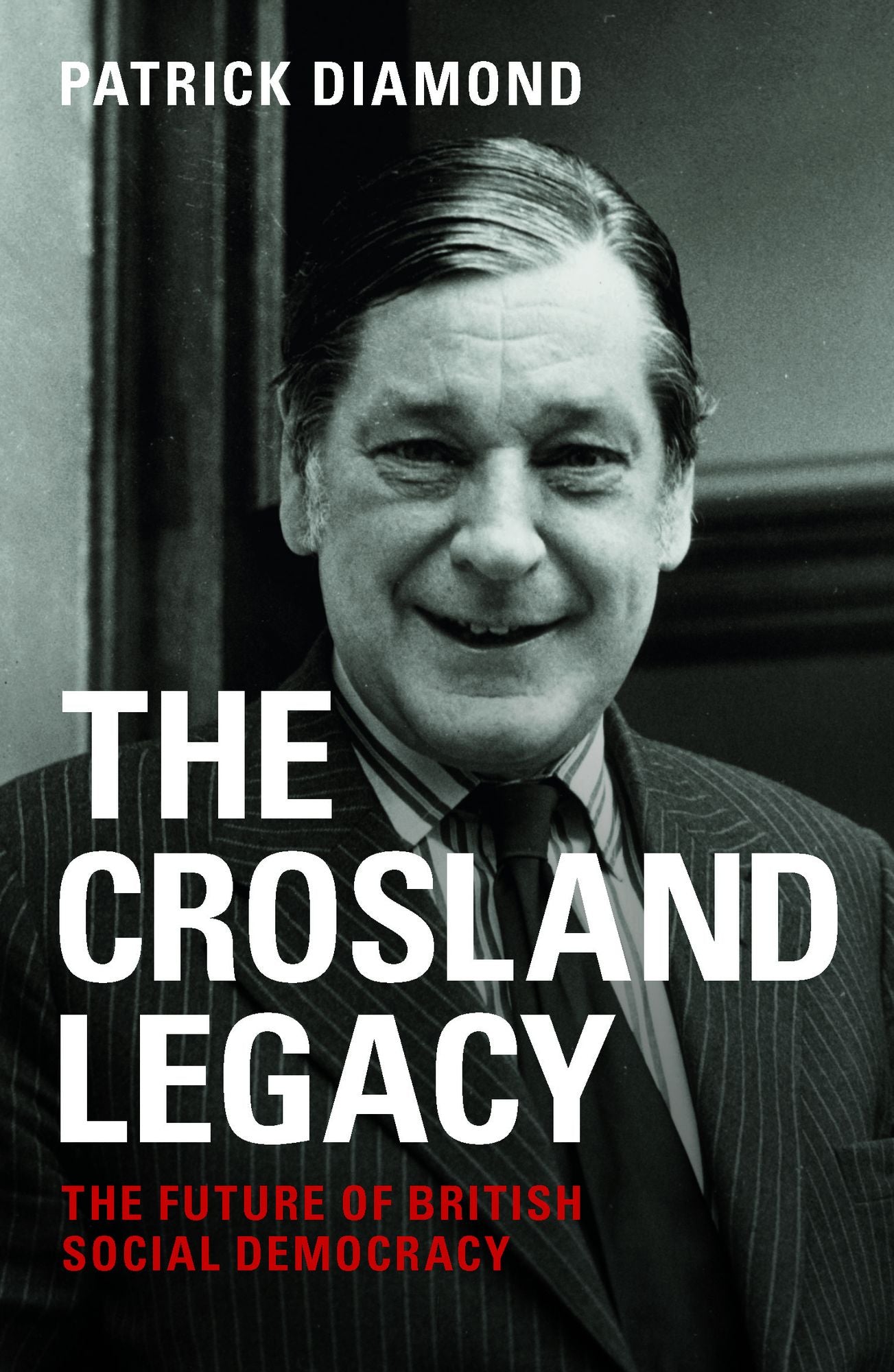 The Crosland Legacy: The future of British social democracy