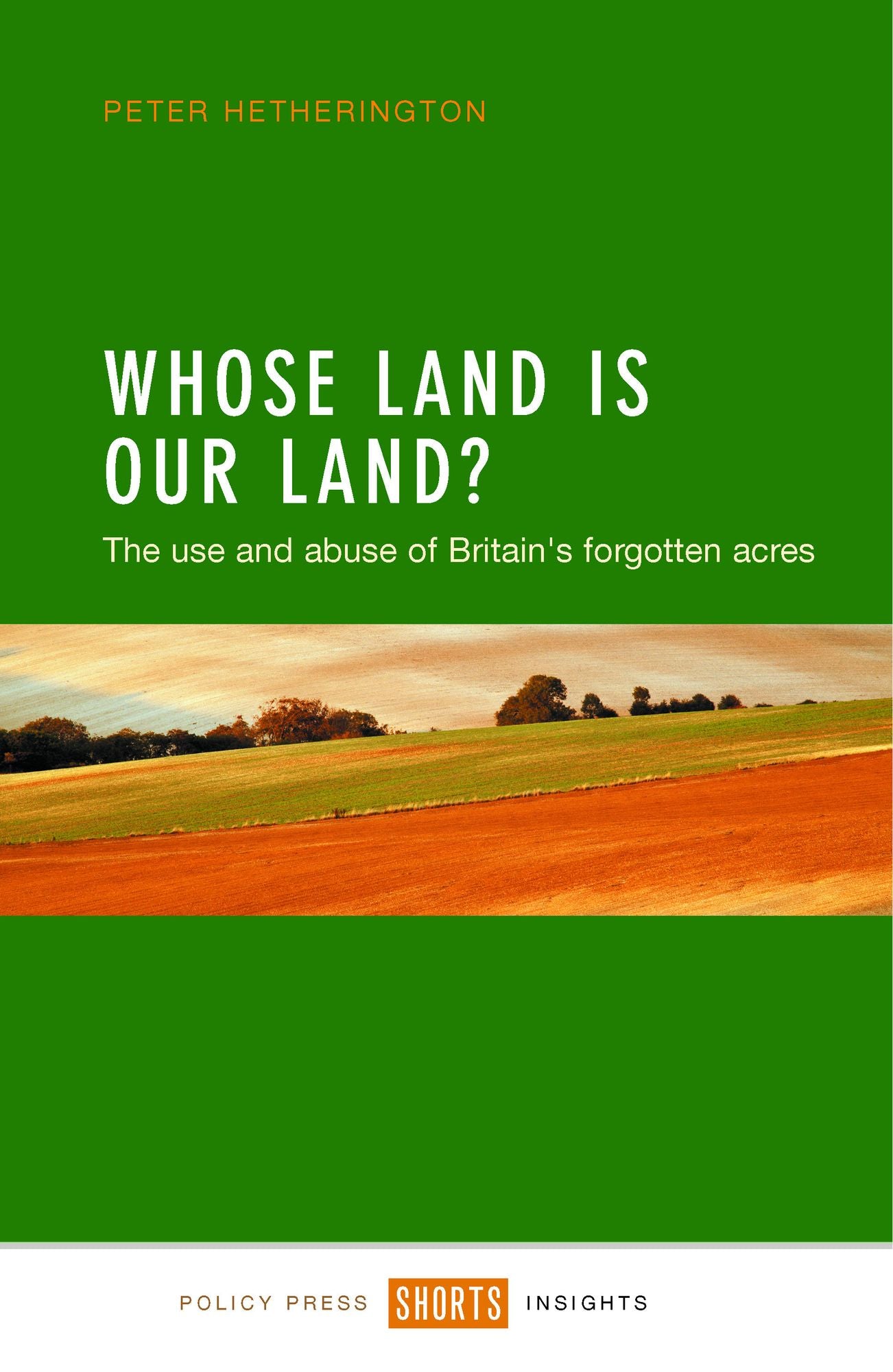 Whose land is our land?: The use and abuse of Britain's forgotten acres
