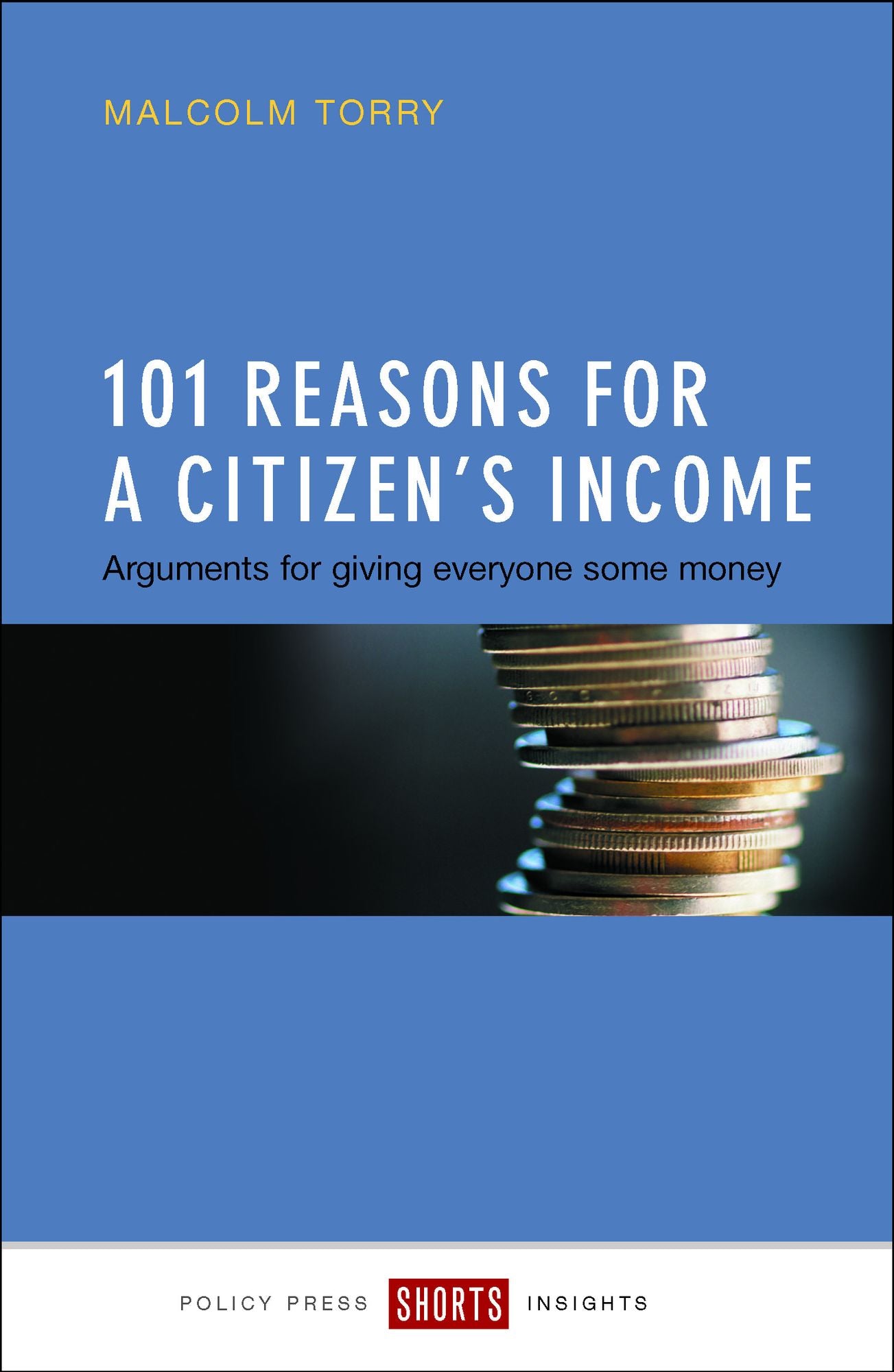 101 reasons for a Citizen's Income: Arguments for giving everyone some money