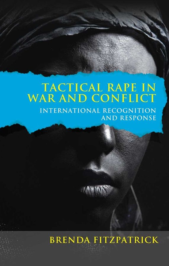 Tactical Rape in War and Conflict: International Recognition and Response