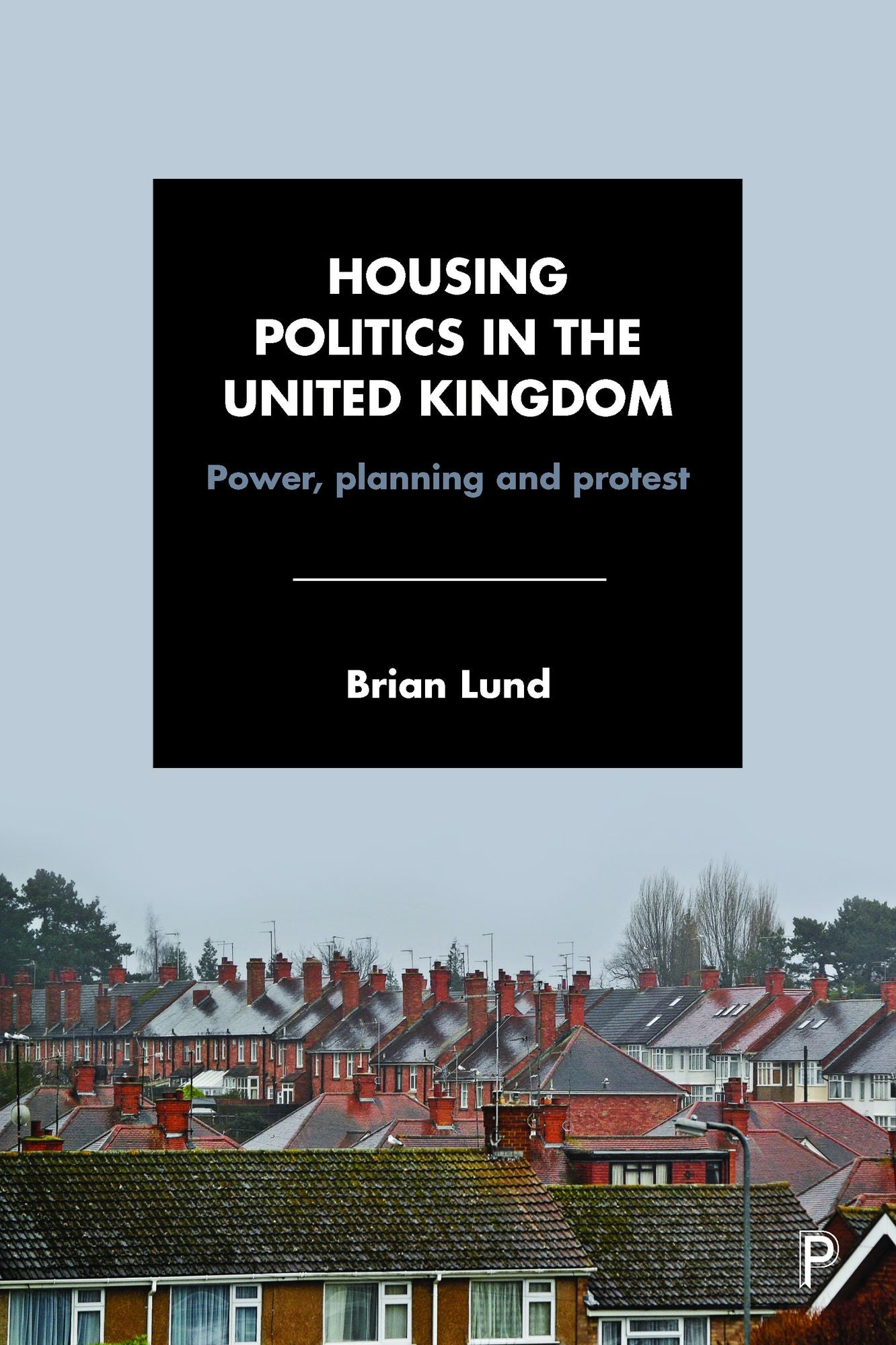 Housing politics in the United Kingdom: Power, planning and protest