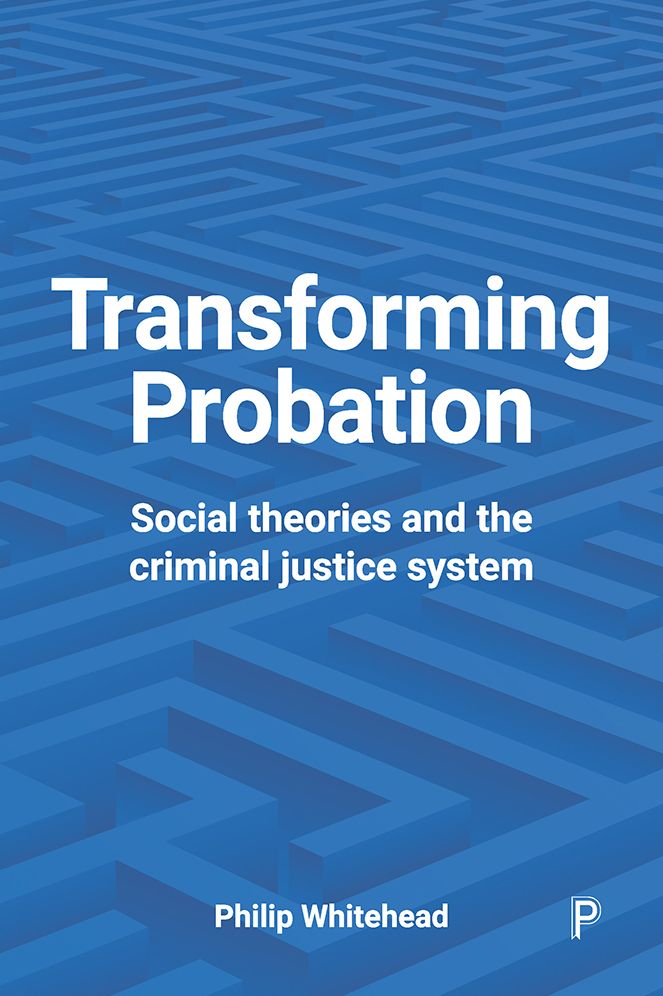 Transforming probation: Social theories and the criminal justice system