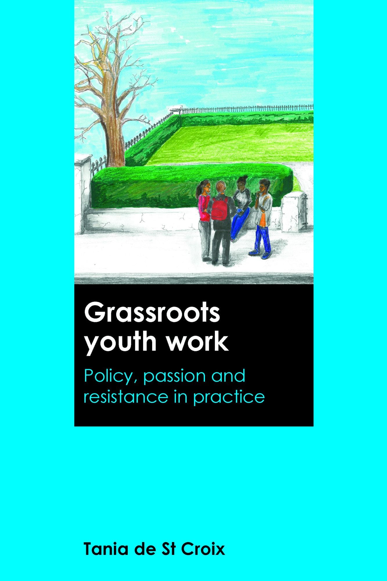 Grassroots youth work: Policy, passion and resistance in practice