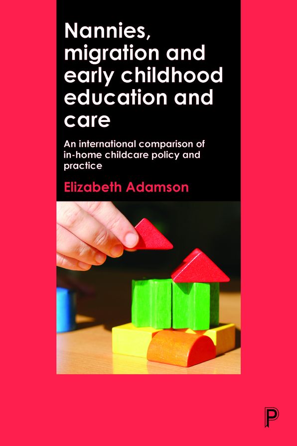 Nannies, Migration and Early Childhood Education and Care: An International Comparison of In-hom Childcare Policy and Practice