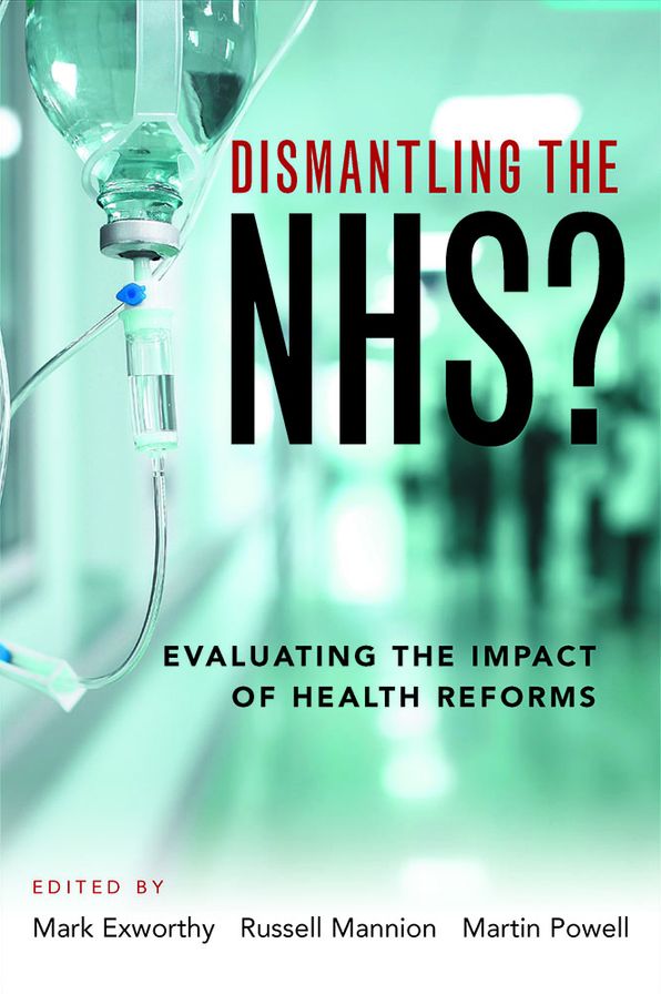 Dismantling the NHS?: Evaluating the Impact of Health Reforms