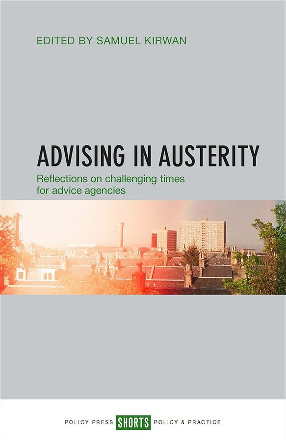 Advising in Austerity: Reflections on Challenging Times for Advice Agencies