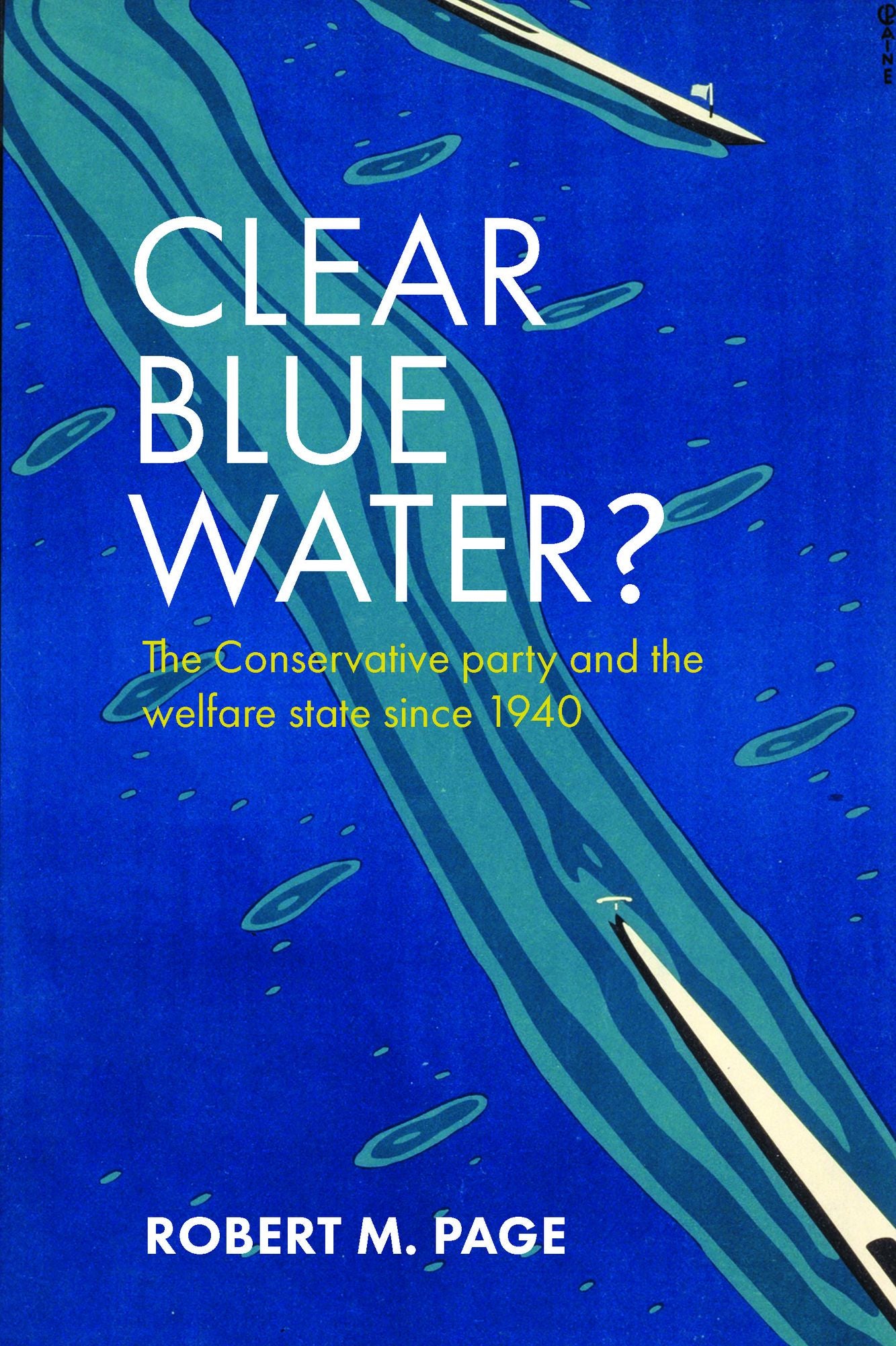 Clear blue water?: The Conservative Party and the welfare state since 1940