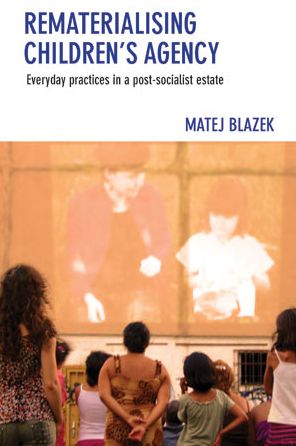 Rematerialising children's agency: Everyday practices in a post-socialist estate