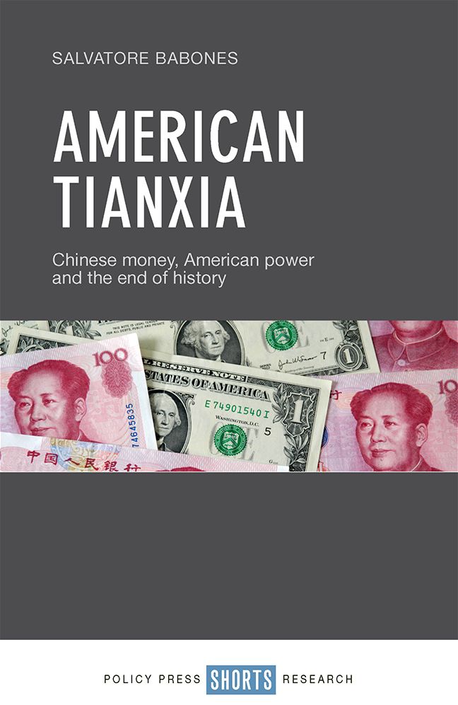 American Tianxia: Chinese money, American power and the end of history