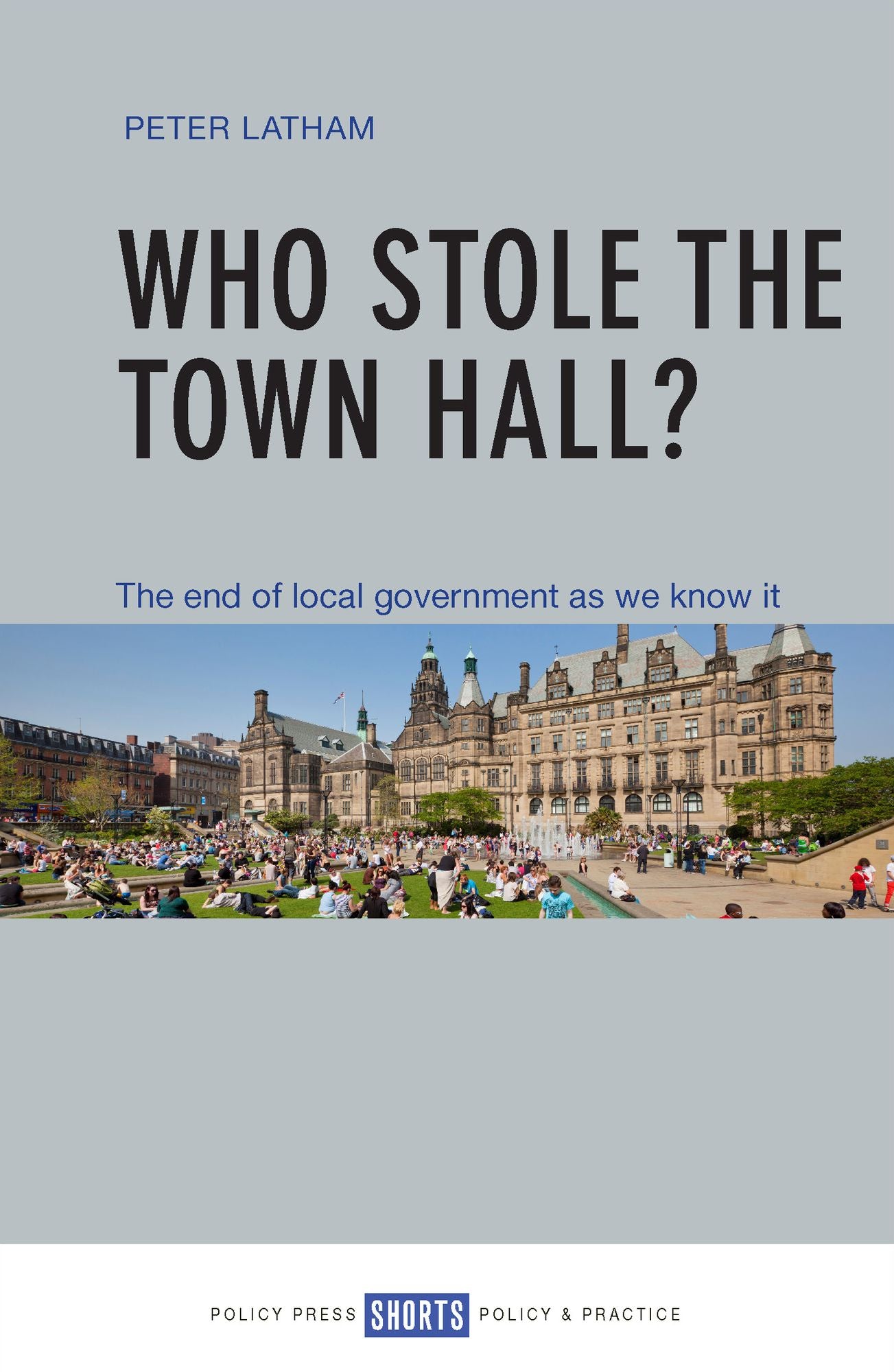 Who stole the town hall?: The end of local government as we know it