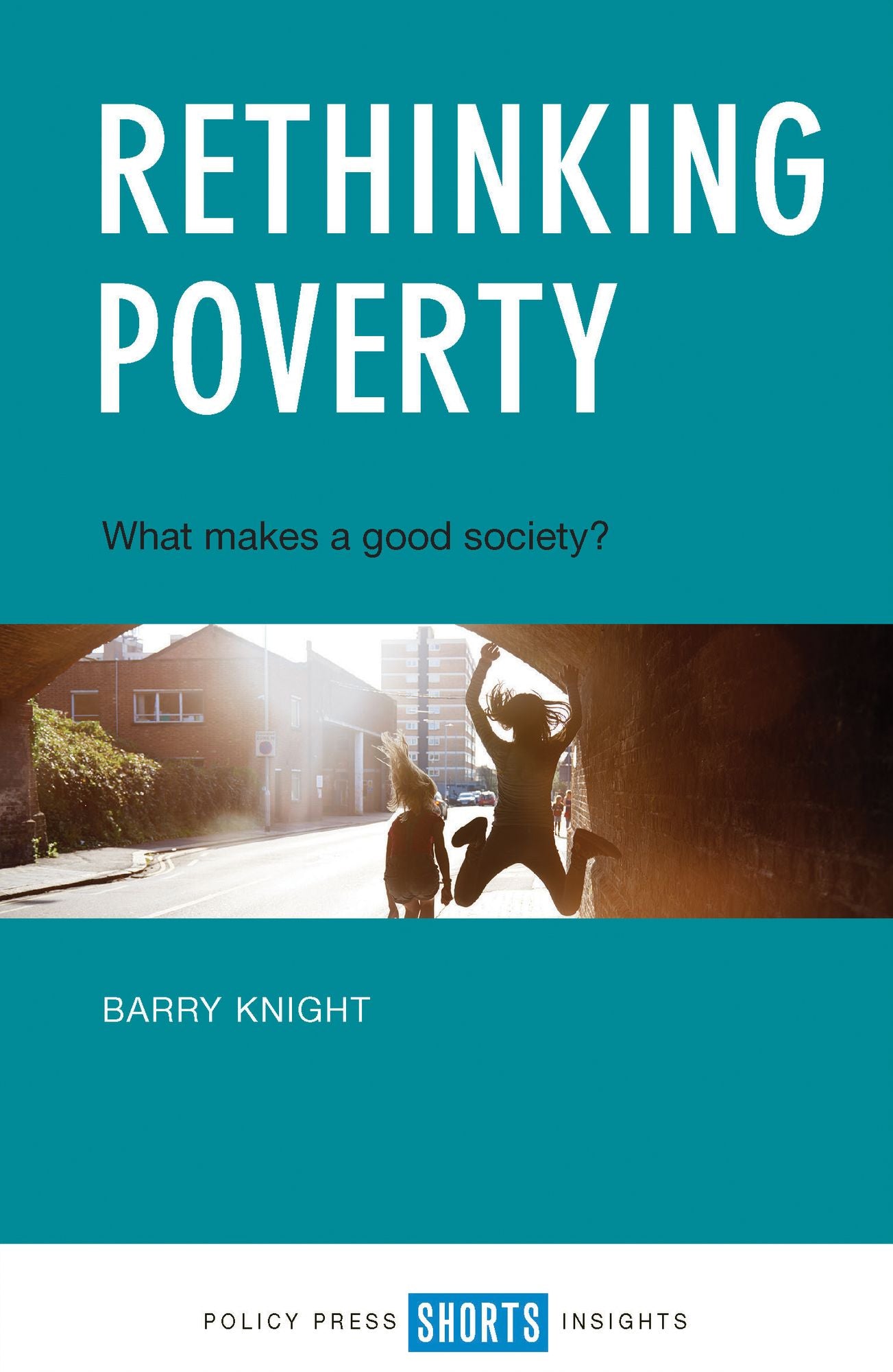 Rethinking Poverty: What makes a good society?