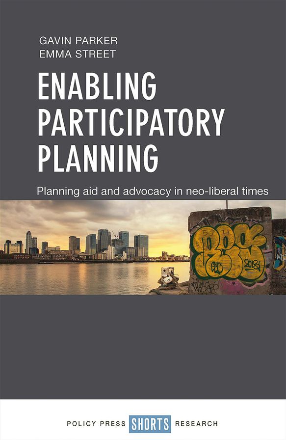 Enabling Participatory Planning: Planning Aid and Advocacy in Neo-Liberal Times