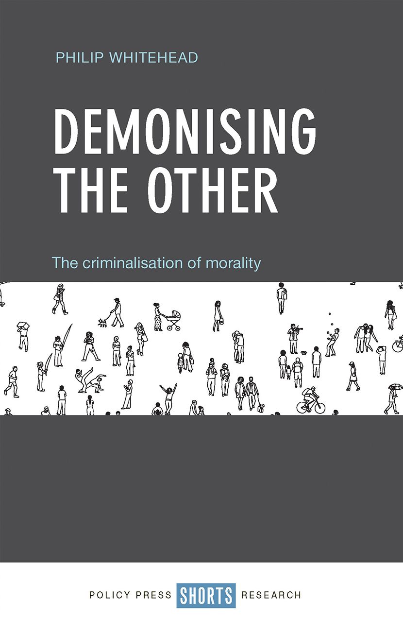 Demonising The Other: The Criminalisation of Morality