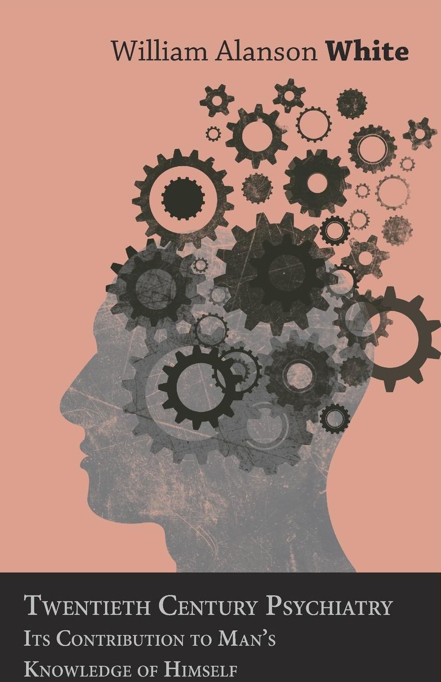 Twentieth Century Psychiatry - Its Contribution To Man's Knowledge Of Himself