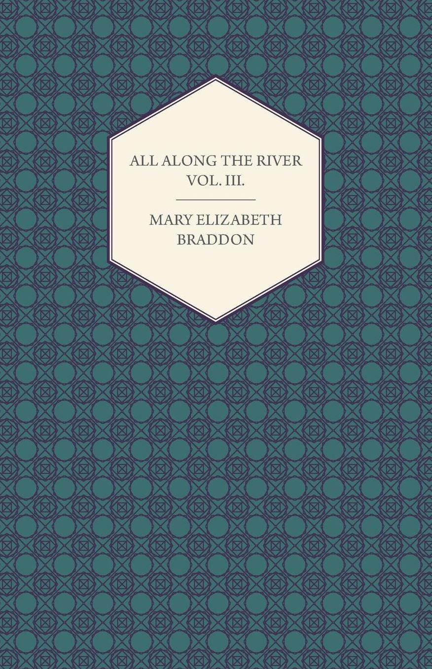 All Along the River Vol. III.