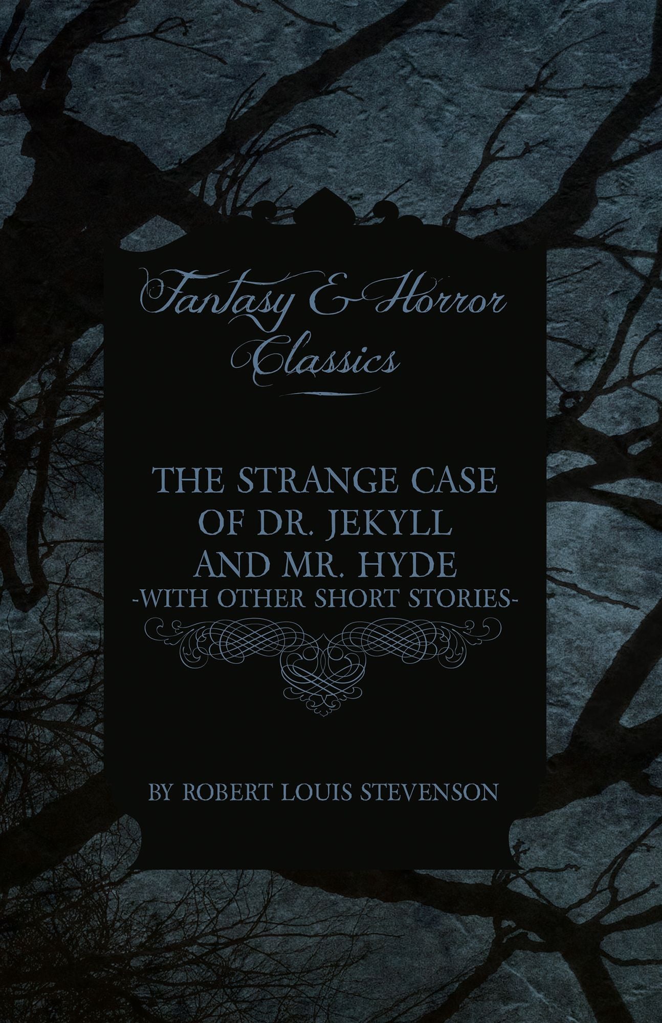 The Strange Case of Dr. Jekyll and Mr. Hyde - With Other Short Stories by Robert Louis Stevenson (Fantasy and Horror Classics)