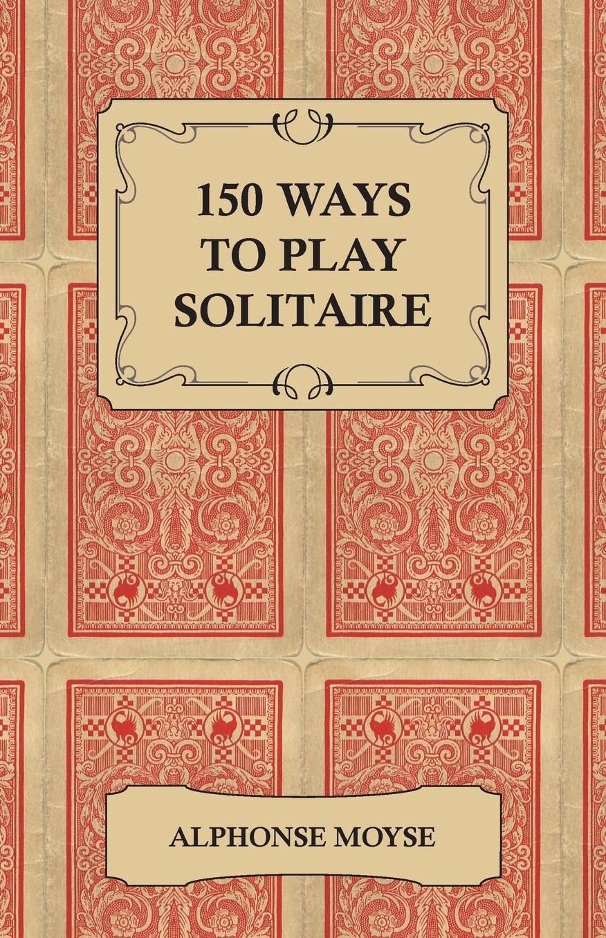150 Ways to Play Solitaire