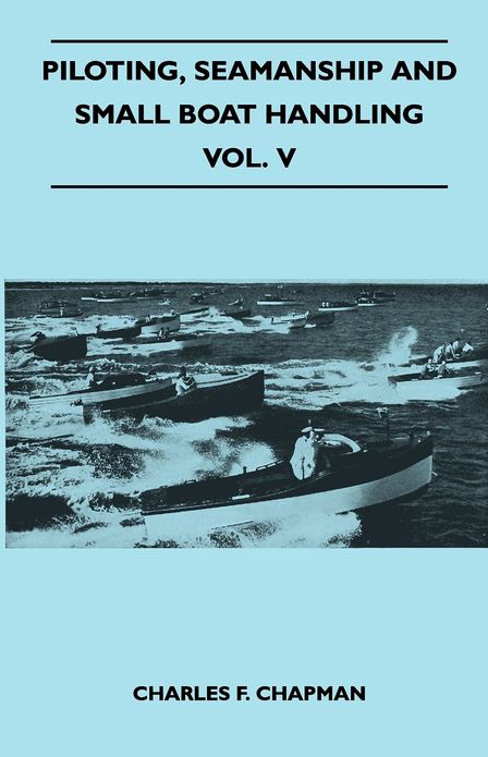 Piloting, Seamanship and Small Boat Handling - Vol. V