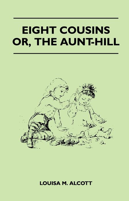 Eight Cousins - Or, the Aunt-Hill