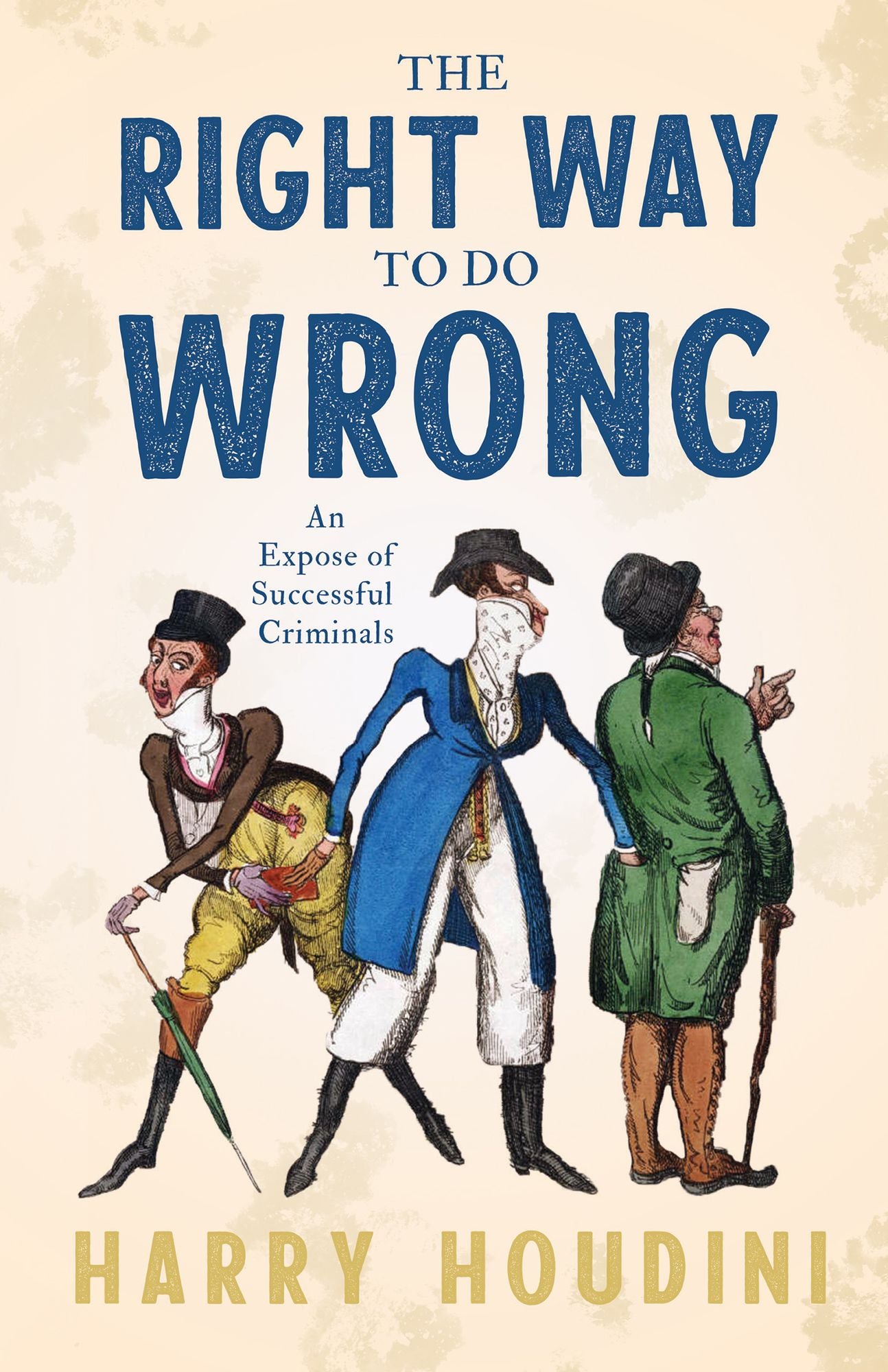 The Right Way To Do Wrong - An Expose Of Successful Criminals