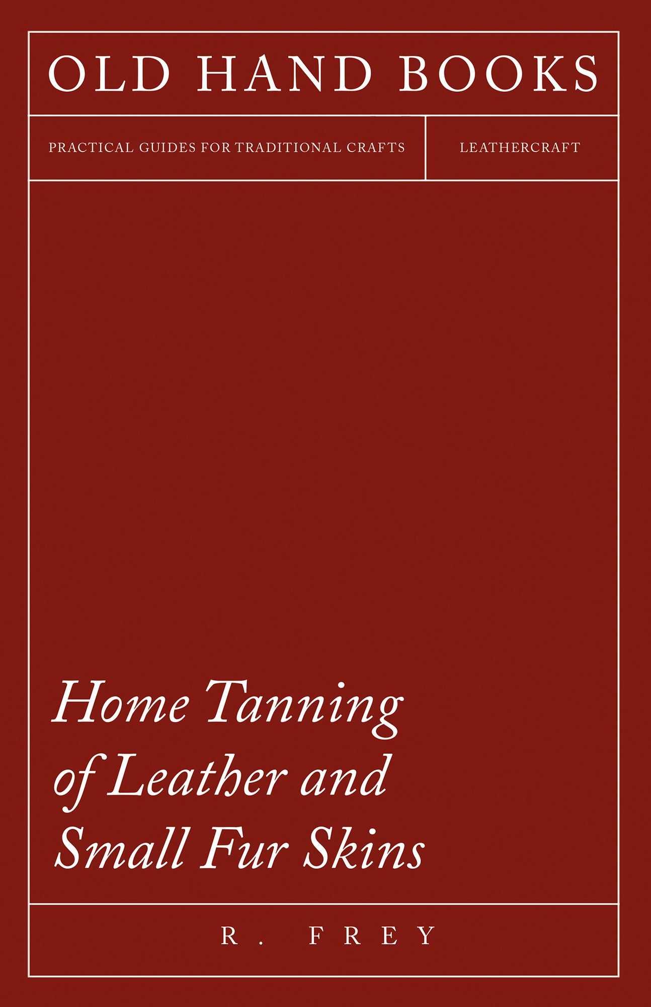 Home Tanning Of Leather And Small Fur Skins