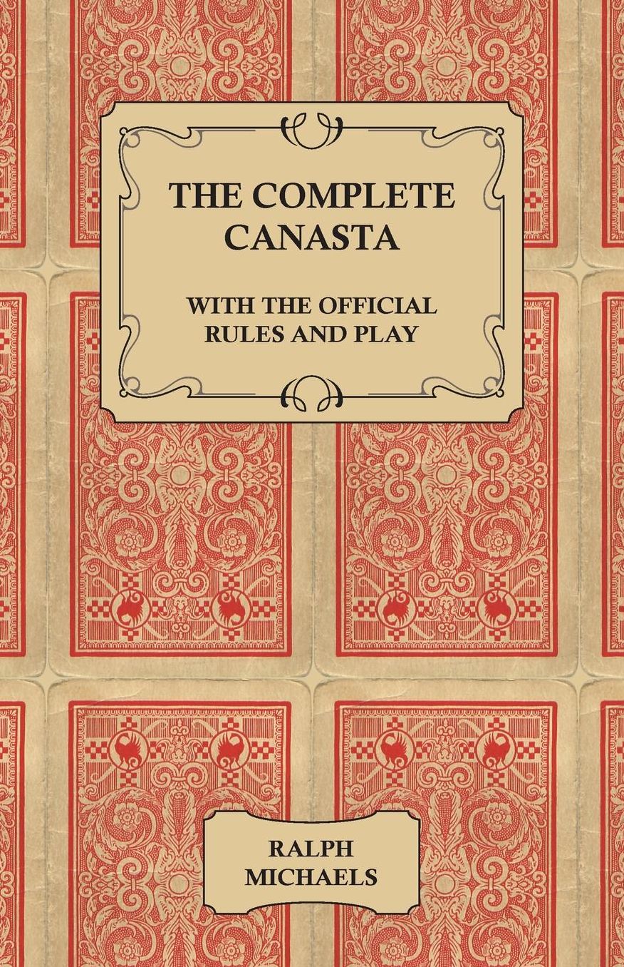 The Complete Canasta - With The Official Rules and Play