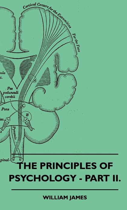 The Principles Of Psychology - Part II.