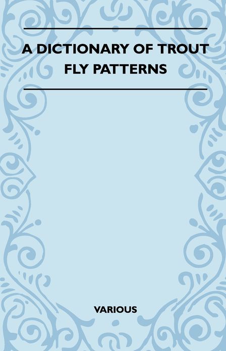 A Dictionary of Trout Fly Patterns