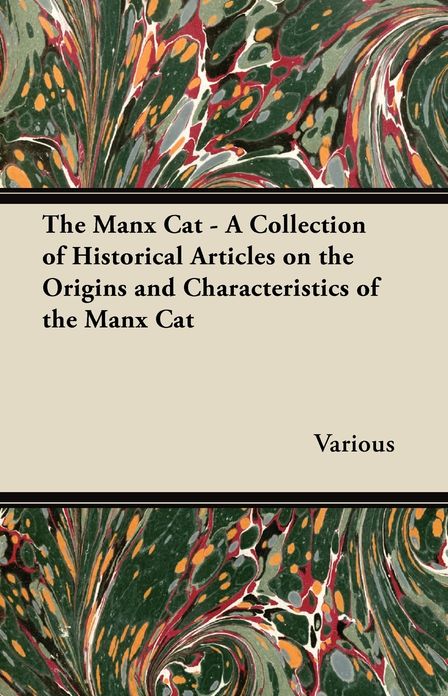 The Manx Cat - A Collection of Historical Articles on the Origins and Characteristics of the Manx Cat