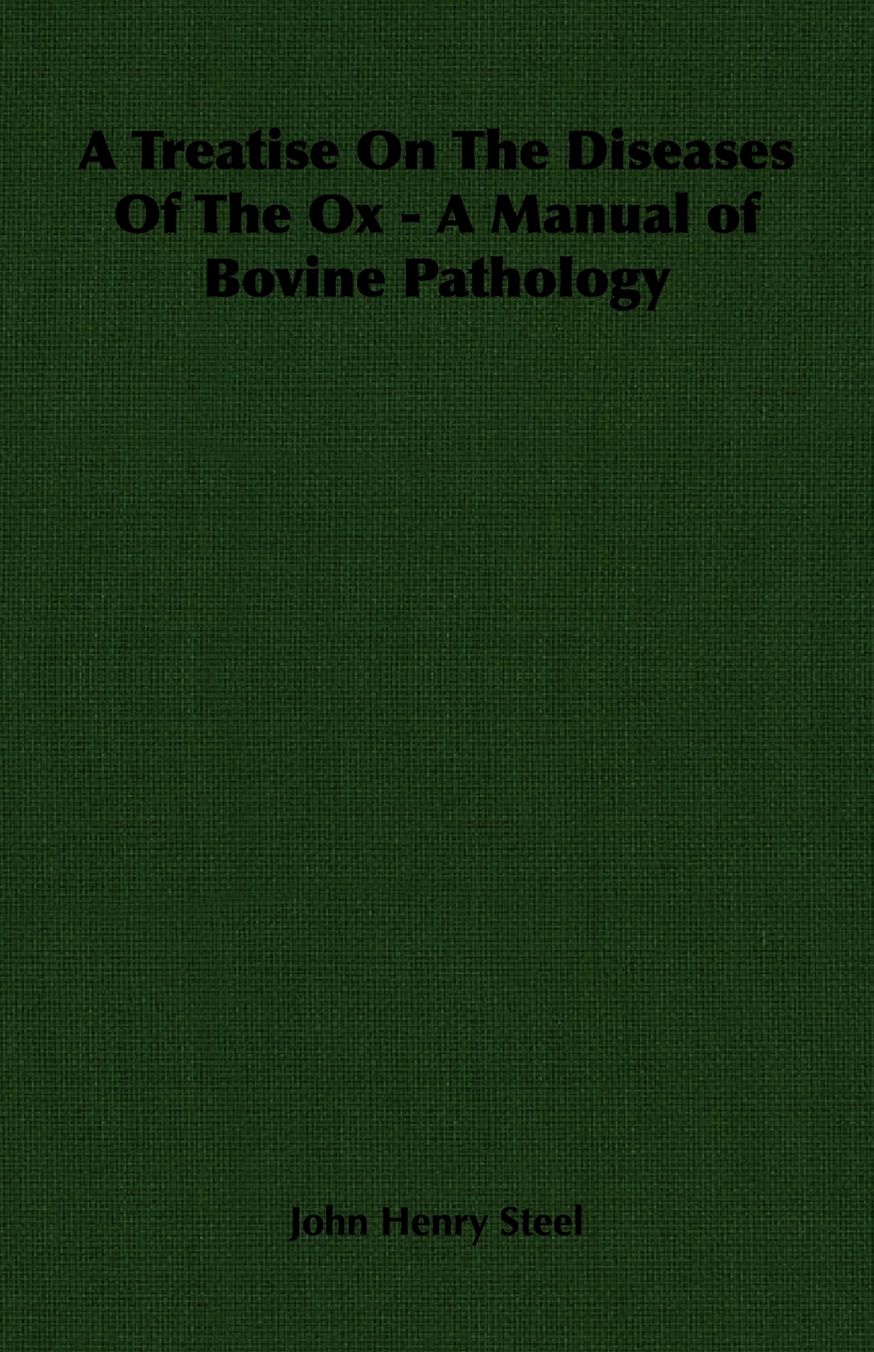 A Treatise on the Diseases of the Ox - A Manual of Bovine Pathology