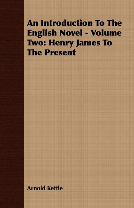 An Introduction to the English Novel - Volume Two: Henry James to the Present
