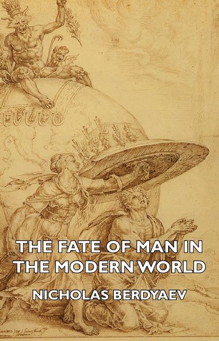The Fate of Man in the Modern World