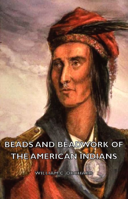 Beads And Beadwork Of The American Indians