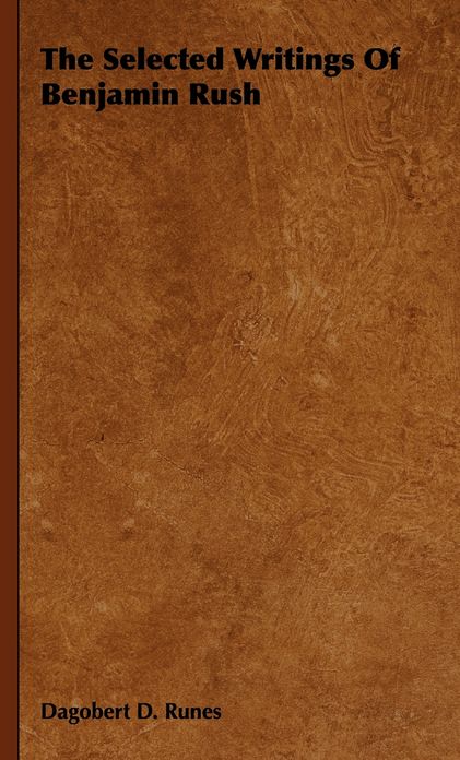 The Selected Writings of Benjamin Rush