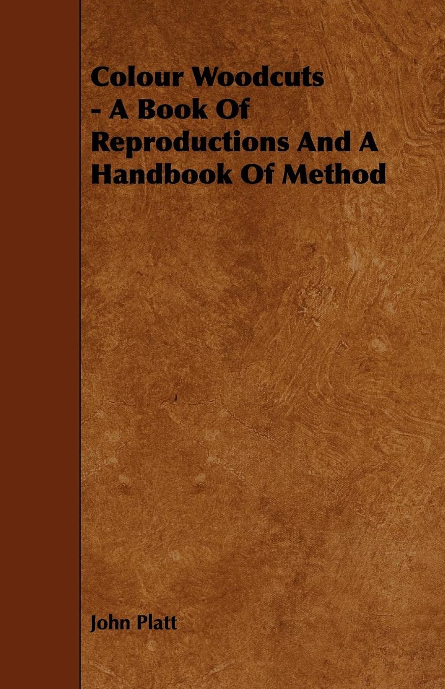 Colour Woodcuts - A Book of Reproductions and a Handbook of Method