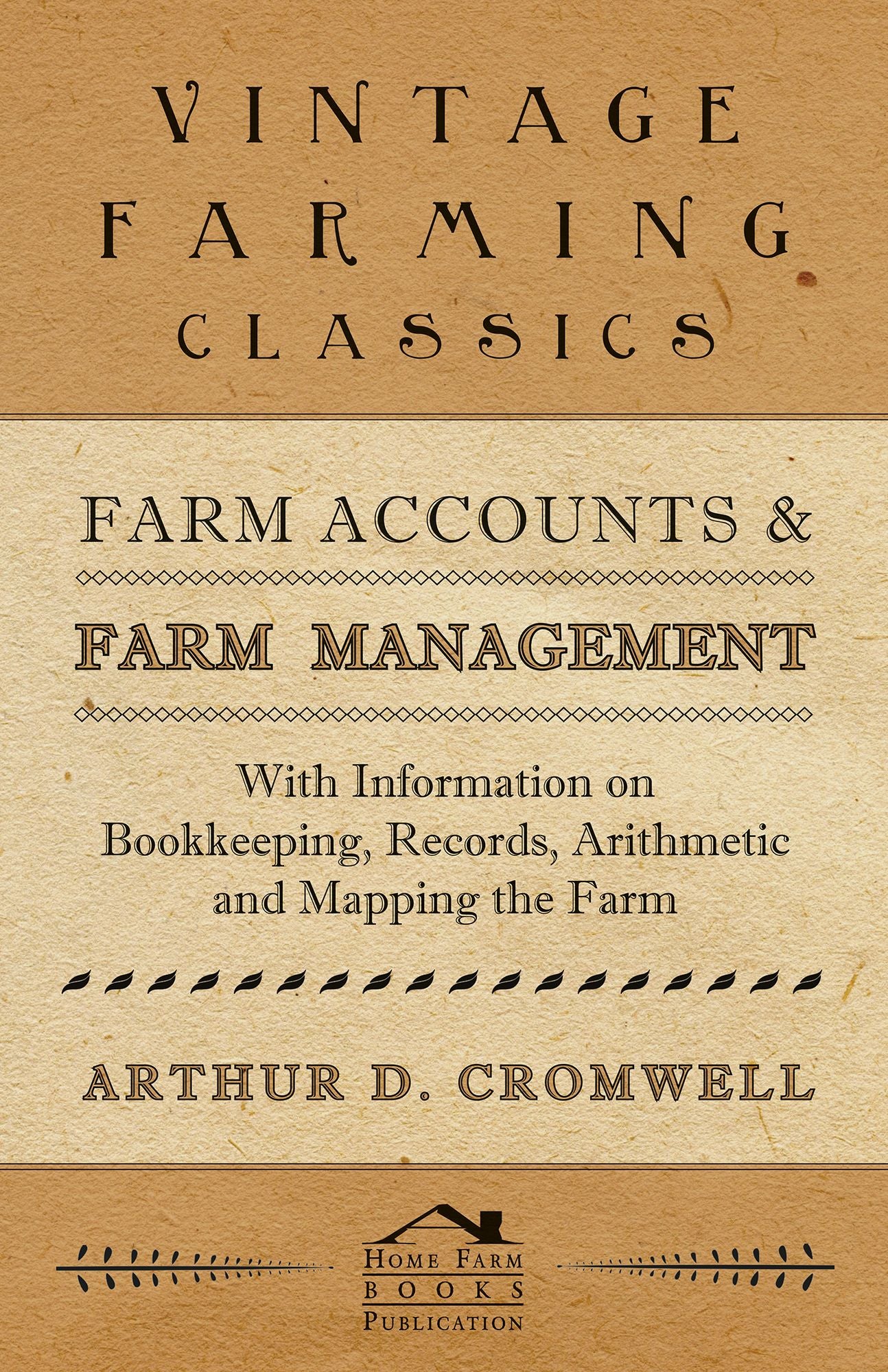 Farm Accounts and Farm Management - With Information on Bookkeeping, Records, Arithmetic and Mapping the Farm