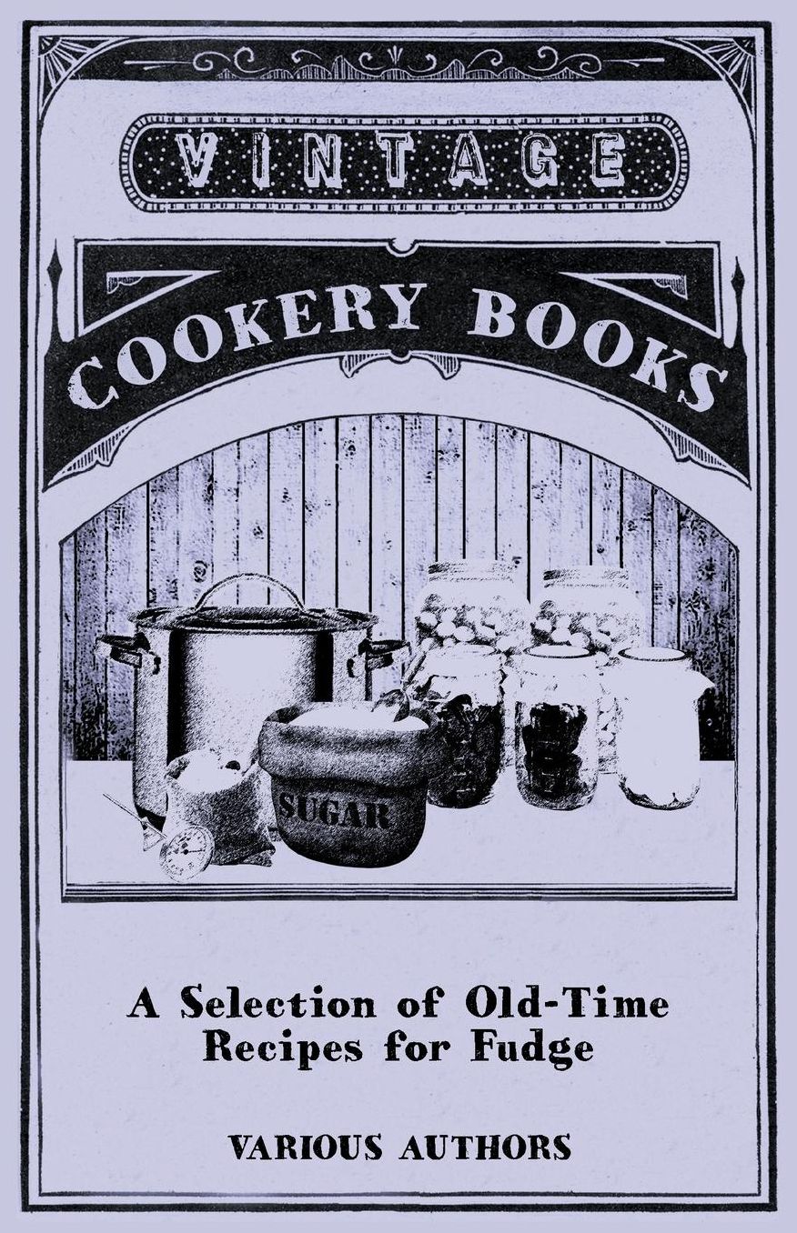 A Selection of Old-Time Recipes for Fudge