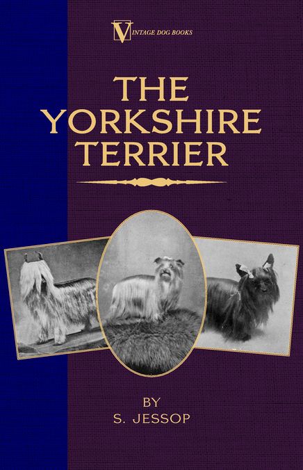 The Yorkshire Terrier (A Vintage Dog Books Breed Classic)
