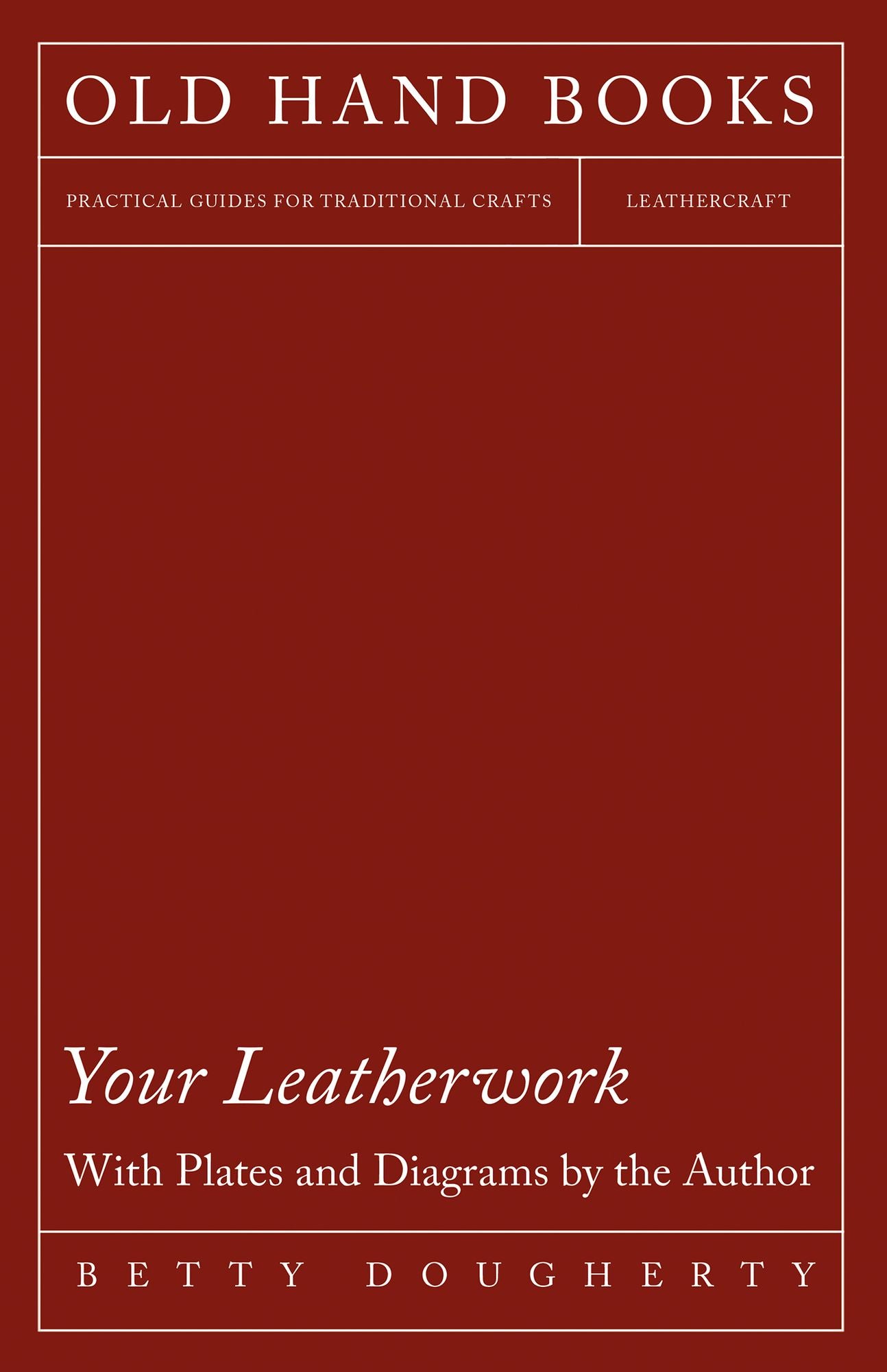 Your Leatherwork - With Plates and Diagrams by the Author