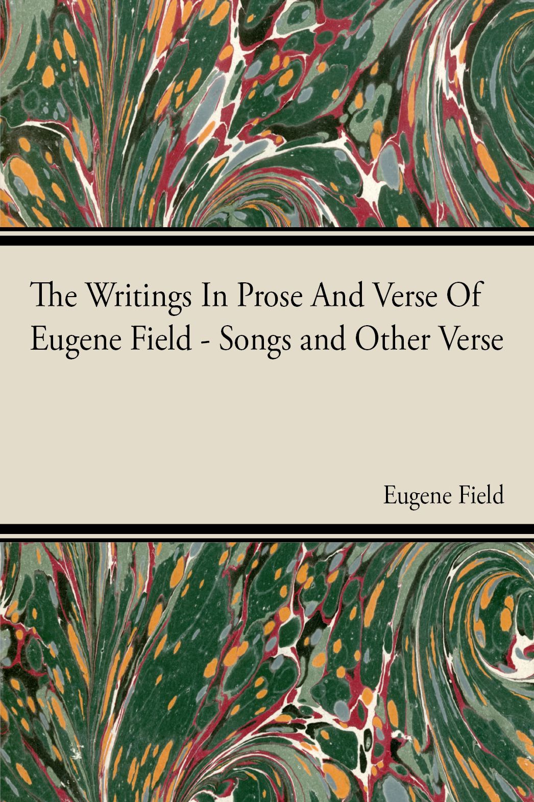 The Writings In Prose And Verse Of Eugene Field