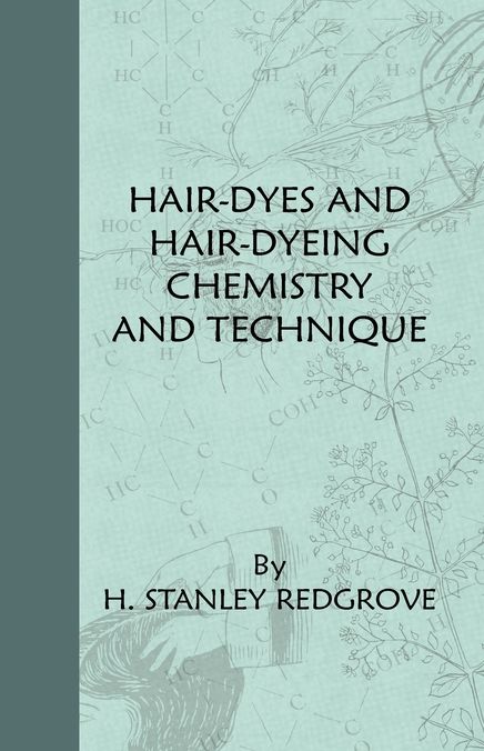 Hair-Dyes And Hair-Dyeing Chemistry And Technique